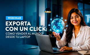 Evento Webinar: Exporta con un click: Cómo Vender al Mundo desde tu Laptop