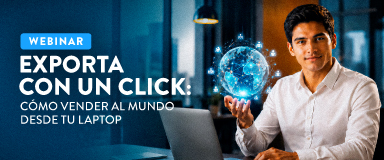 Webinar: Exporta con un click: Cómo Vender al Mundo desde tu Laptop
